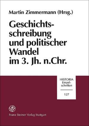 Geschichtsschreibung und politischer Wandel im 3. Jh. n. Chr. de Martin Zimmermann