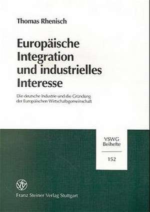 Europäische Integration und industrielles Interesse de Thomas Rhenisch