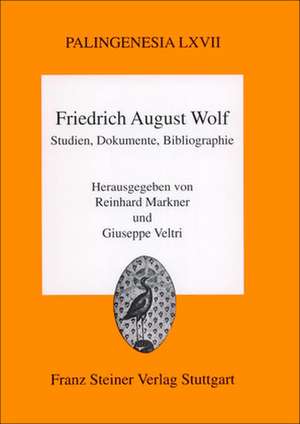 Friedrich August Wolf: Studien, Dokumente, Bibliographie de Reinhard Markner