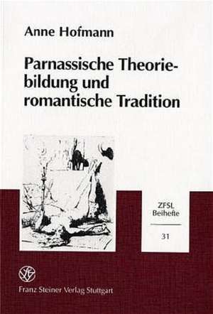 Parnassische Theoriebildung und romantische Tradition de Anne Hofmann