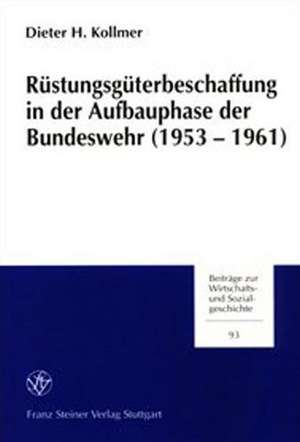 Ruestungsgueterbeschaffung in Der Aufbauphase Der Bundeswehr (1953-1961): Der Schuetzenpanzer HS 30 ALS Fallbeispiel de Dieter H. Kollmer