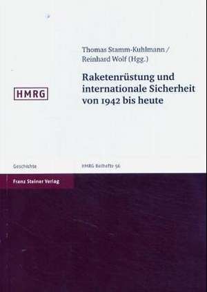 Raketenrüstung und internationale Sicherheit von 1942 bis heute de Thomas Stamm-Kuhlmann