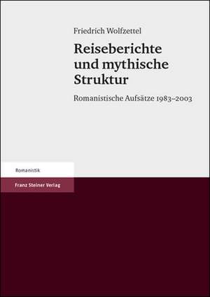 Reiseberichte und mythische Struktur de Friedrich Wolfzettel