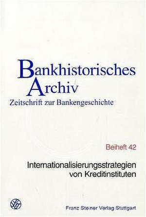 Internationalisierungsstrategien von Kreditinstituten de Institut für bankhistorische Forschung e. V.