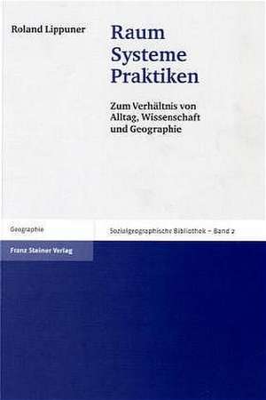 Raum - Systeme - Praktiken de Roland Lippuner