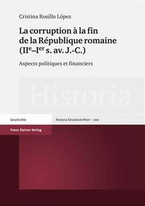 La corruption à la fin de la République romaine (IIe-Ier s. av. J.-C.) de Cristina Rosillo López