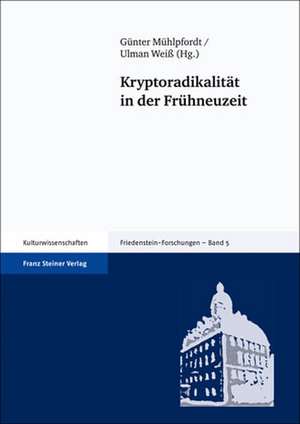 Kryptoradikalität in der Frühneuzeit de Günter Mühlpfordt