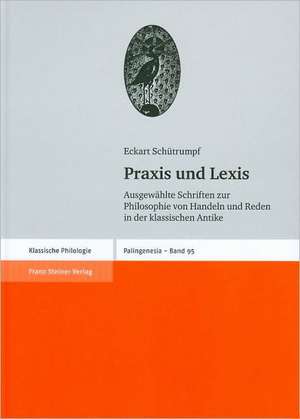 Praxis und Lexis de Eckart Schütrumpf