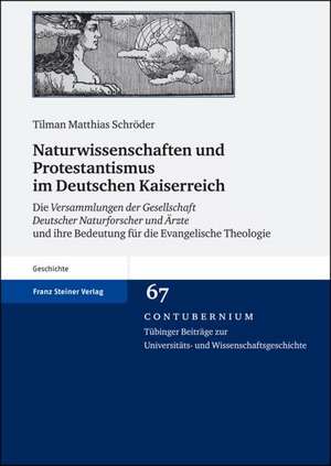 Naturwissenschaften und Protestantismus im Deutschen Kaiserreich de Tilman Matthias Schröder