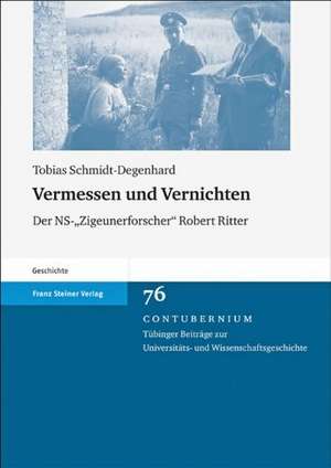 Vermessen Und Vernichten: Der NS-, Zigeunerforscher'' Robert Ritter de Tobias Schmidt-Degenhard