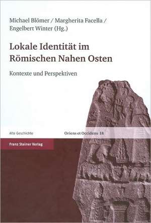 Lokale Identität im Römischen Nahen Osten de Michael Blömer