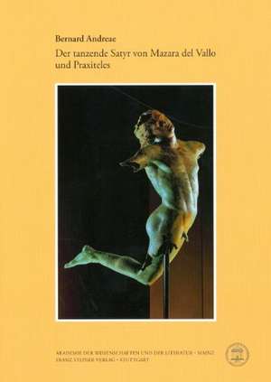 Der Tanzende Satyr Von Mazara del Vallo Und Praxiteles: Historical Perspectives de Bernard Andreae