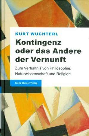 Kontingenz oder das Andere der Vernunft de Kurt Wuchterl