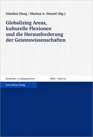 Globalizing Areas, kulturelle Flexionen und die Herausforderung der Geisteswissenschaften de Günther Heeg