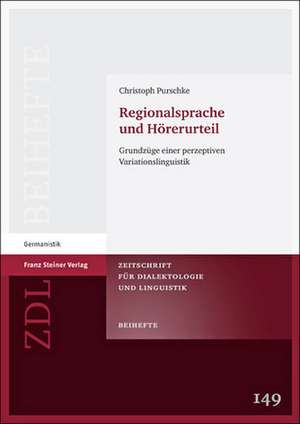 Regionalsprache Und Horerurteil: Grundzuge Einer Perzeptiven Variationslinguistik de Christoph Purschke