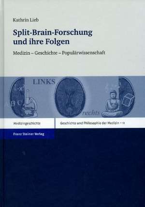 Split-Brain-Forschung Und Ihre Folgen: Medizin - Geschichte - Popularwissenschaft de Kathrin Lieb