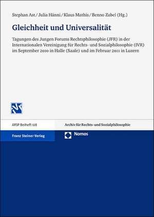 Gleichheit Und Universalitat: Tagungen Des Jungen Forums Rechtsphilosophie (Jfr) in Der Internationalen Vereinigung Fuer Rechts- Und Sozialphilosoph de Stephan Ast