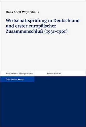 Wirtschaftspruefung In Deutschland Und Erster Europaischer Zusammenschluss (1931-1961): Concept and Practice de Hans Adolf Weyershaus