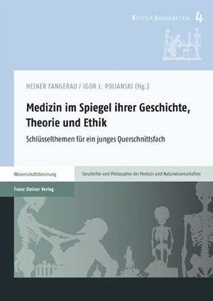 Medizin Im Spiegel Ihrer Geschichte, Theorie Und Ethik: Schlusselthemen Fur ein Junges Querschnittsfach de Heiner Fangerau