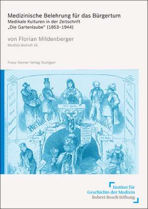 Medizinische Belehrung Fuer Das Buergertum: Medikale Kulturen in Der Zeitschrift Adie Gartenlaube (1853-1944) de Florian Mildenberger