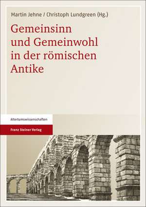 Gemeinsinn Und Gemeinwohl in Der Romischen Antike: Zukunft Des Staates - Zukunft der Demokratie de Martin Jehne