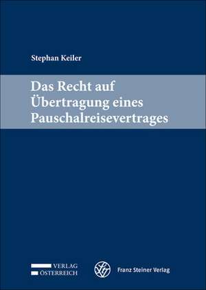 Das Recht auf Übertragung eines Pauschalreisevertrages de Stephan Keiler