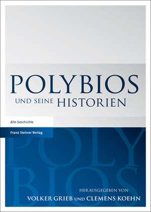 Polybios Und Seine Historien: Kulturelle Abgrenzung Von Europa Und Us-Nationalismus Im Fruhen 20. Jahrhundert de Volker Grieb