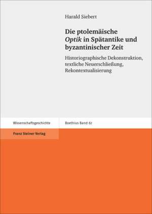 Die ptolemäische "Optik" in Spätantike und byzantinischer Zeit de Harald Siebert