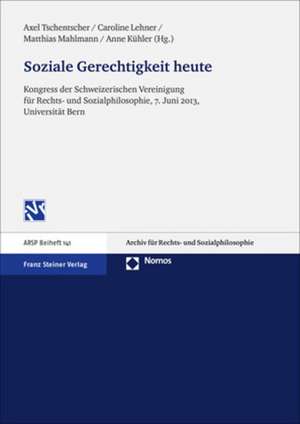 Soziale Gerechtigkeit Heute: Kongress Der Schweizerischen Vereinigung Fur Rechts- Und Sozialphilosophie, 7. Juni 2013, Universitat Bern de Axel Tschentscher