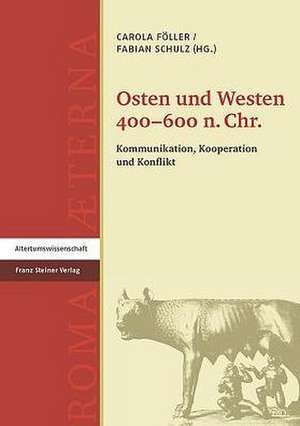 Osten Und Westen 400-600 N. Chr.: Konstruktionen - Normen - Praxis de Carola Föller