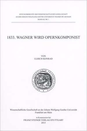 1833. Wagner wird Opernkomponist de Ulrich Konrad