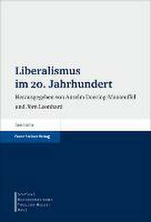 Liberalismus Im 20. Jahrhundert: Auf Dem Weg Zu Nachhaltigkeit? de Anselm Doering-Manteuffel