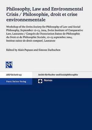 Philosophy, Law and Environmental Crisis / Philosophie, droit et crise environnementale de Alain Papaux