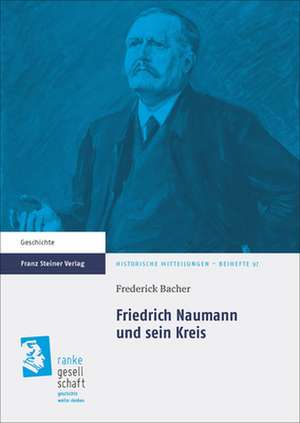 Friedrich Naumann und sein Kreis de Frederick Bacher