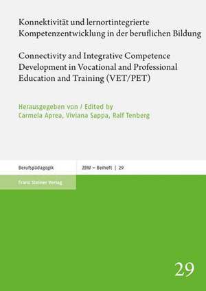 Konnektivität und lernortintegrierte Kompetenzentwicklung in der beruflichen Bildung / Connectivity and Integrative Competence Development in Vocational and Professional Education and Training (VET/PET) de Carmela Aprea