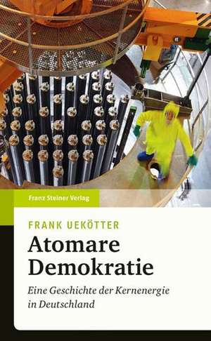 Atomare Demokratie de Frank Uekötter