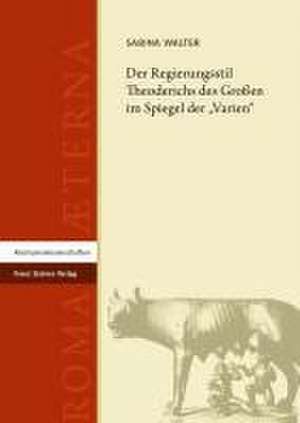 Der Regierungsstil Theoderichs des Großen im Spiegel der "Varien" de Sabina Walter