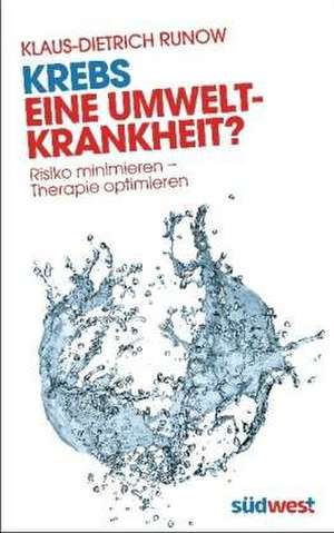 Krebs - eine Umweltkrankheit? de Klaus-Dietrich Runow