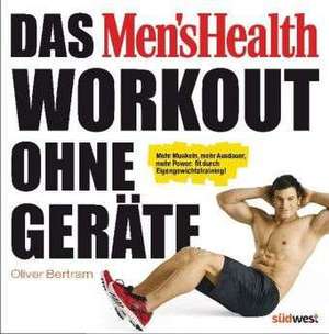 Das Men's Health Workout ohne Geräte de Oliver Bertram