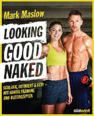 Looking good naked de Mark Maslow