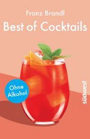 Best of Cocktails ohne Alkohol de Franz Brandl