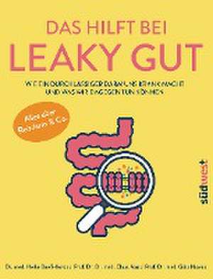 Das hilft bei Leaky Gut - Wie ein durchlässiger Darm uns krank macht und was wir dagegen tun können. Alles über Reizdarm & Co. de Heike Bueß-Kovács