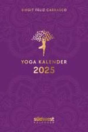 Yoga-Kalender 2025 - Taschenkalender mit Mantras, Meditationen, Affirmationen und Hintergrundgeschichten - im praktischen Format 10,0 x 15,5 cm, mit zahlreichen Illustrationen und Lesebändchen de Birgit Feliz Carrasco