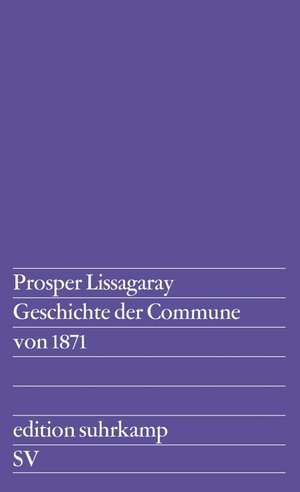 Geschichte der Commune von 1871 de Prosper Lissagaray