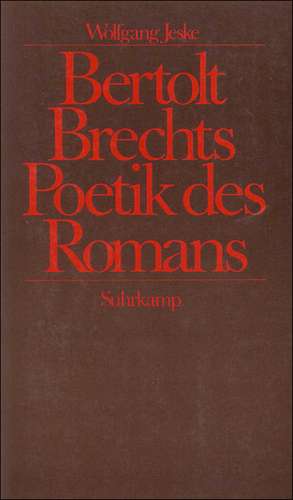 Bertolt Brechts Poetik des Romans de Wolfgang Jeske