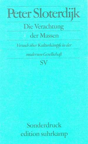 Die Verachtung der Massen de Peter Sloterdijk