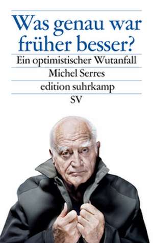 Was genau war früher besser? de Michel Serres