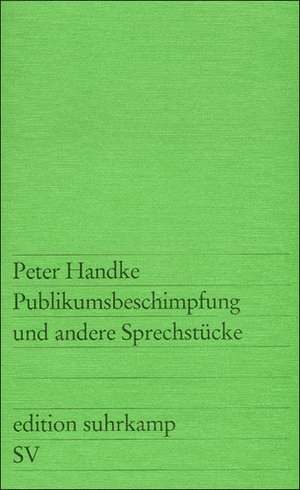 Publikumsbeschimpfung und andere Sprechstücke de Peter Handke