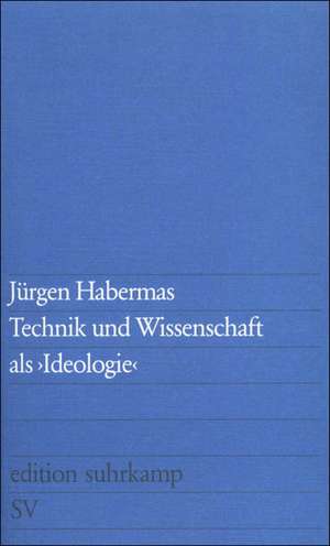 Technik und Wissenschaft als Ideologie de Jürgen Habermas