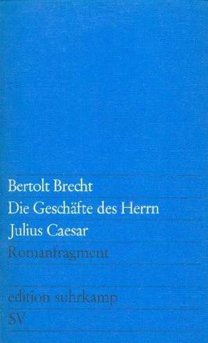 Die Geschäfte des Herrn Julius Caesar de Bertolt Brecht